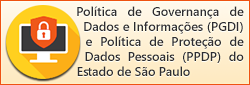 Política de Governança de Dados e Informações (PGDI) e Política de Proteção de Dados Pessoais (PPDP) do Estado de São Paulo